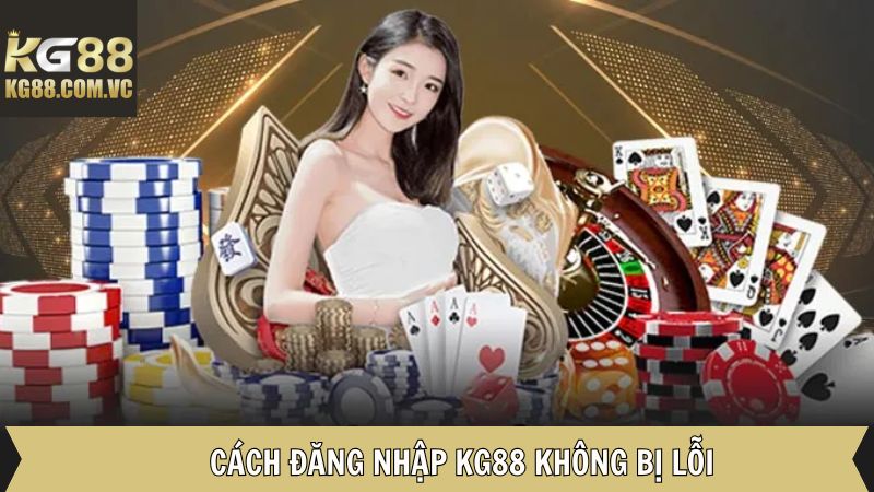 Hướng dẫn giải quyết vấn đề trong đăng nhập KG88