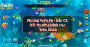 Fishing Fa Fa Fa - Biển Cả Bao La, Săn Cá Phát Lộc Cùng KG88
