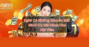 Kg88 Có Những Khuyến Mãi Nào? Ưu Đãi Dành Cho Hội Viên