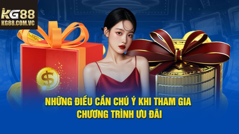 Kg88 Có Những Khuyến Mãi Nào? Ưu Đãi Dành Cho Hội Viên 2 Một số điều cần chú ý khi trải nghiệm khuyến mãi tại nhà cái