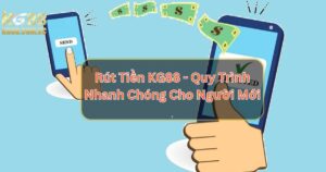 Rút Tiền KG88 - Quy Trình Nhanh Chóng Cho Người Mới 